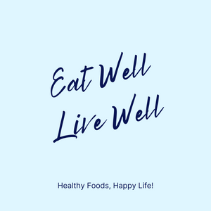 Healthy Foods, Happy Life!